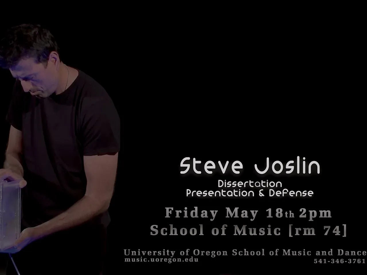 Poster for Steve Joslin's dissertation presentation at the University of Oregon School of Music